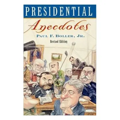 "Presidential Anecdotes" - "" ("Boller Paul F.")