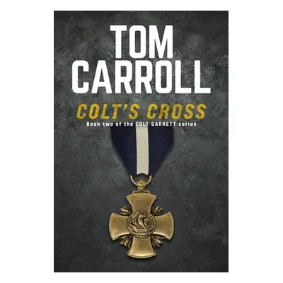 "Colt's Cross: Book 2 of the Colt Garrett Series" - "" ("Carroll Tom")