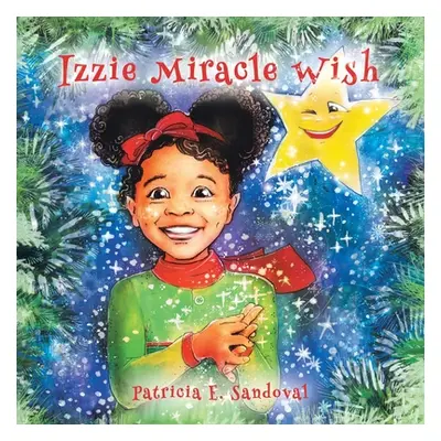 "Izzie Miracle Wish" - "" ("Sandoval Patricia E.")