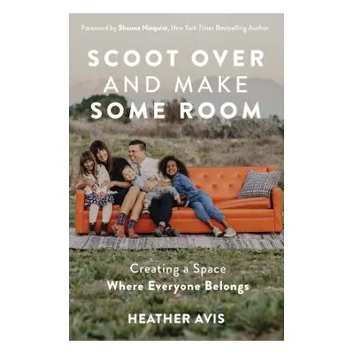 "Scoot Over and Make Some Room: Creating a Space Where Everyone Belongs" - "" ("Avis Heather")