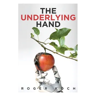 "The Underlying Hand" - "" ("Koch Roger")