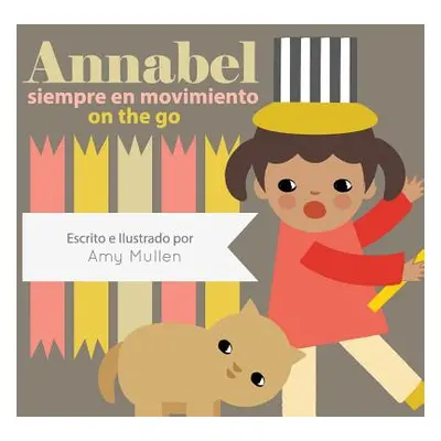 "Annabel on the Go / Annabel Siempre En Movimiento" - "" ("Mullen Amy")