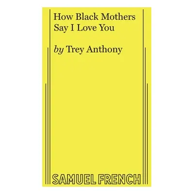 "How Black Mothers Say I Love You" - "" ("Anthony Trey")