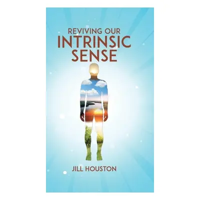 "Reviving Our Intrinsic Sense" - "" ("Houston Jill")