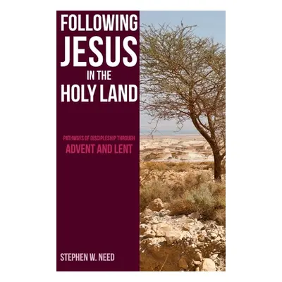 "Following Jesus in the Holy Land: Pathways of Discipleship through Advent and Lent" - "" ("Need