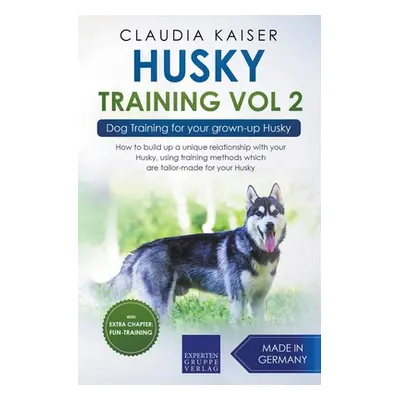 "Husky Training Vol 2 - Dog Training for Your Grown-up Husky" - "" ("Kaiser Claudia")