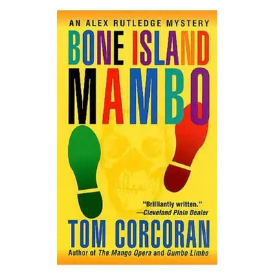 "Bone Island Mambo: An Alex Rutledge Mystery" - "" ("Corcoran Tom")