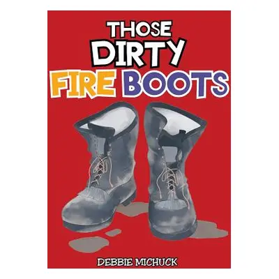 "Those Dirty Fire Boots" - "" ("Michuck Debbie")