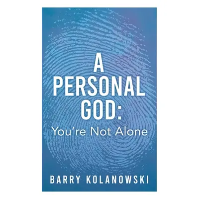 "A personal God: You're Not Alone" - "" ("Kolanowski Barry")