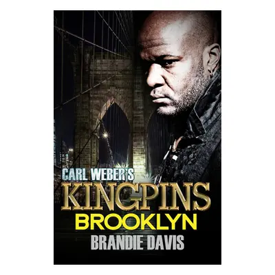 "Carl Weber's Kingpins: Brooklyn: Carl Weber Presents" - "" ("Davis Brandie")