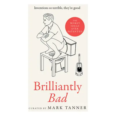 "Brilliantly Bad" - "Inventions So Terrible They'Re Good" ("Tanner Mark")