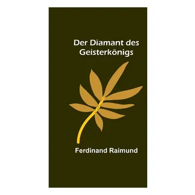 "Der Diamant des Geisterknigs" - "" ("Raimund Ferdinand")