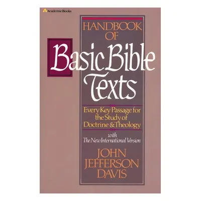 "Handbook of Basic Bible Texts: Every Key Passage for the Study of Doctrine and Theology" - "" (