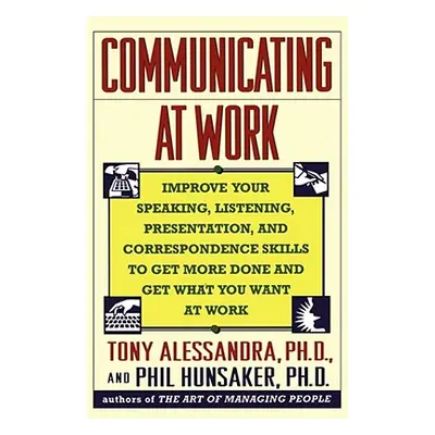 "Communicating at Work" - "" ("Alessandra Tony")