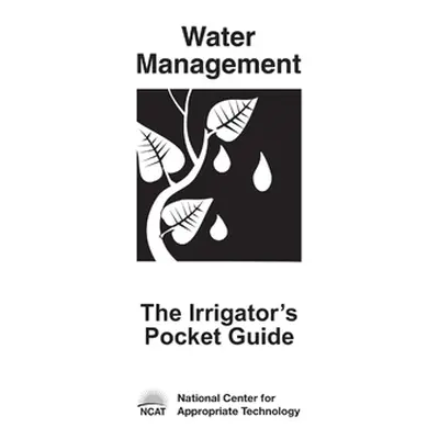 "The Irrigator's Pocket Guide" - "" ("National Center for Appropriate Techn")