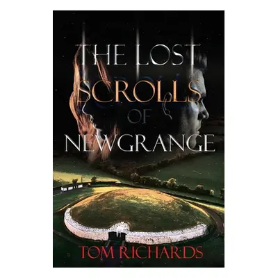 "The Lost Scrolls of Newgrange" - "" ("Richards Tom")