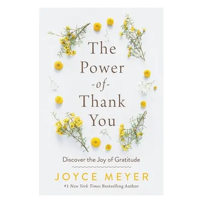 "The Power of Thank You: Discover the Joy of Gratitude" - "" ("Meyer Joyce")