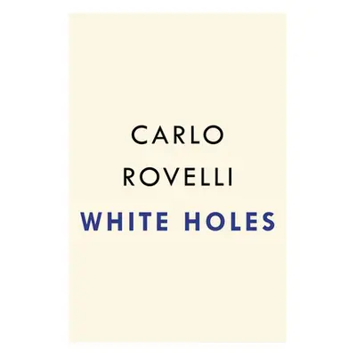 "White Holes" - "" ("Rovelli Carlo")