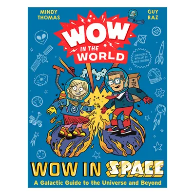 "Wow in the World: Wow in Space: A Galactic Guide to the Universe and Beyond" - "" ("Thomas Mind