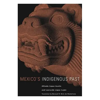 "Mexico's Indigenous Past, Volume 240" - "" ("Austin Alfredo Lopez")