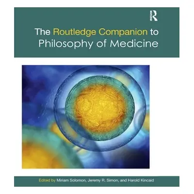 "The Routledge Companion to Philosophy of Medicine" - "" ("Solomon Miriam")