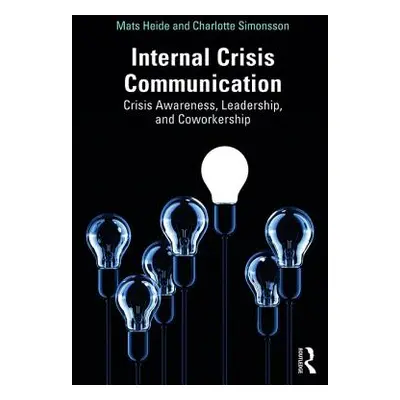 "Internal Crisis Communication: Crisis Awareness, Leadership and Coworkership" - "" ("Heide Mats