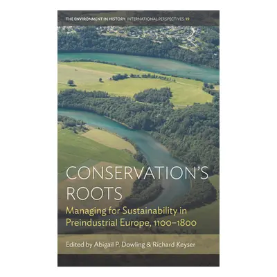 "Conservation's Roots: Managing for Sustainability in Preindustrial Europe, 1100-1800" - "" ("Do