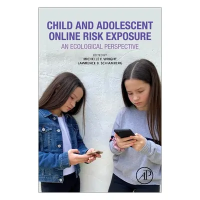 "Child and Adolescent Online Risk Exposure: An Ecological Perspective" - "" ("Wright Michelle F.