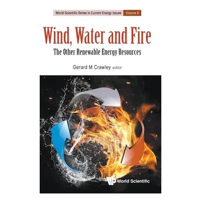 "Wind, Water and Fire: The Other Renewable Energy Resources" - "" ("Crawley Gerard M.")