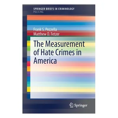 "The Measurement of Hate Crimes in America" - "" ("Pezzella Frank S.")