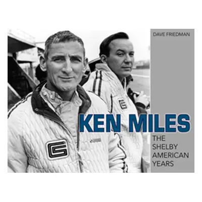 "Ken Miles: The Shelby American Years" - "" ("Friedman Dave")