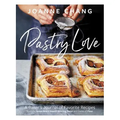 "Pastry Love: A Baker's Journal of Favorite Recipes" - "" ("Chang Joanne")