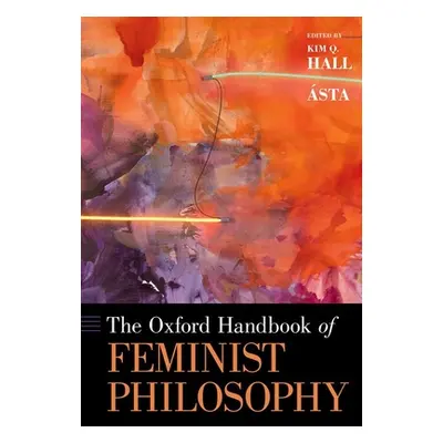 "The Oxford Handbook of Feminist Philosophy" - "" ("Asta")