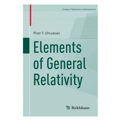 "Elements of General Relativity" - "" ("Chruściel Piotr T.")