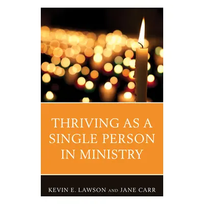 "Thriving as a Single Person in Ministry" - "" ("Lawson Kevin E.")