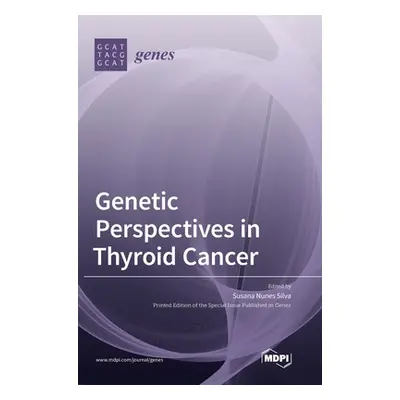 "Genetic Perspectives in Thyroid Cancer" - "" ("Silva Susana Nunes")