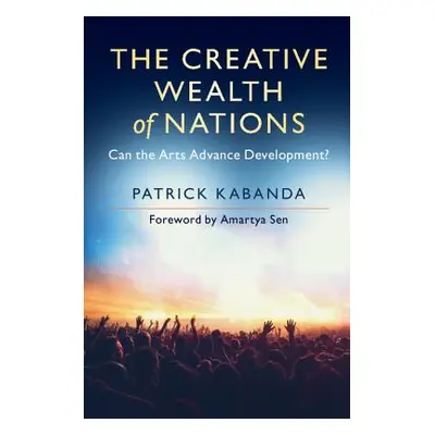 "The Creative Wealth of Nations: Can the Arts Advance Development?" - "" ("Kabanda Patrick")