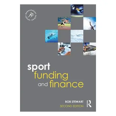 "Sport Funding and Finance: Second edition" - "" ("Stewart Bob")