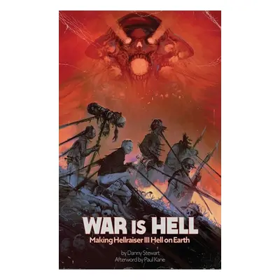 "War Is Hell (hardback): Making Hellraiser III: Hell on Earth" - "" ("Stewart Danny")