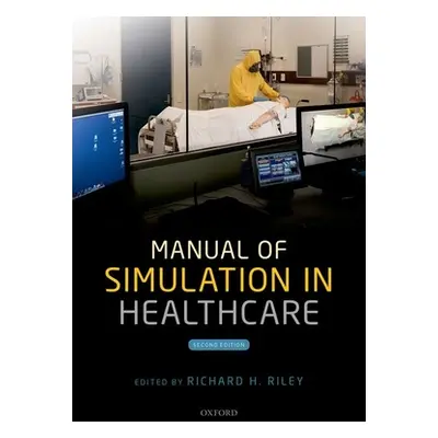 "Manual of Simulation in Healthcare" - "" ("Riley Richard H.")