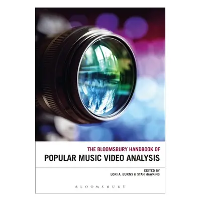 "The Bloomsbury Handbook of Popular Music Video Analysis" - "" ("Burns Lori A.")