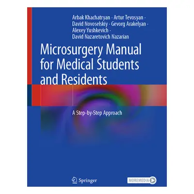 "Microsurgery Manual for Medical Students and Residents: A Step-By-Step Approach" - "" ("Khachat