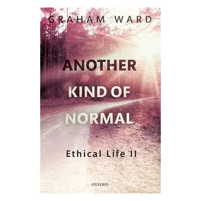 "Another Kind of Normal: Ethical Life II" - "" ("Ward Graham")