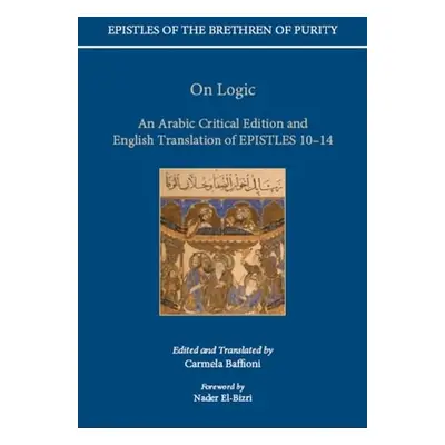 "On Logic: An Arabic Critical Edition and English Translation of Epistles 10-14" - "" ("Baffioni