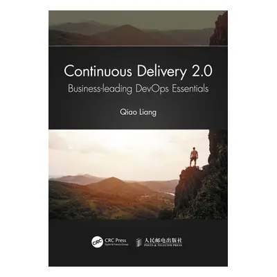 "Continuous Delivery 2.0: Business-Leading Devops Essentials" - "" ("Liang Qiao")