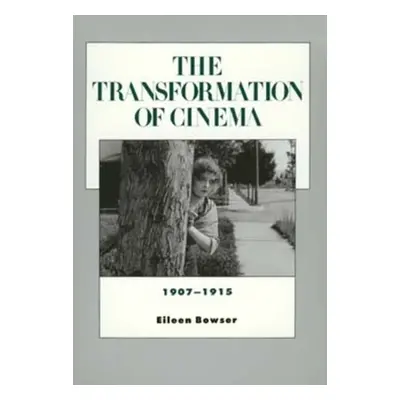 "The Transformation of Cinema, 1907-1915: Volume 2" - "" ("Bowser Eileen")