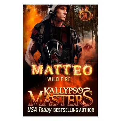 "Matteo: Wild Fire" - "" ("Masters Kallypso")