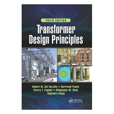 "Transformer Design Principles, Third Edition" - "" ("del Vecchio Robert M.")