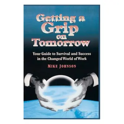 "Getting a Grip on Tomorrow" - "" ("Johnson Mike")