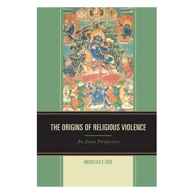 "The Origins of Religious Violence: An Asian Perspective" - "" ("Gier Nicholas F.")